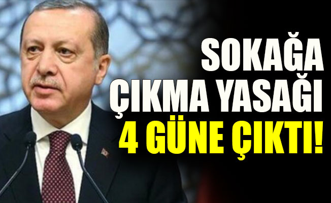 Sokağa çıkma yasağı 4 gün oldu