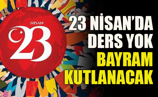 23 Nisan’da ders yok