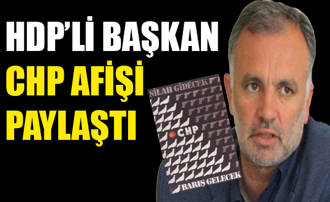 HDP’li Başkan CHP afişi paylaştı