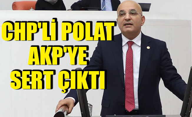 CHP'li Polat: İzmir’e gavur denilirken neredeydiniz?