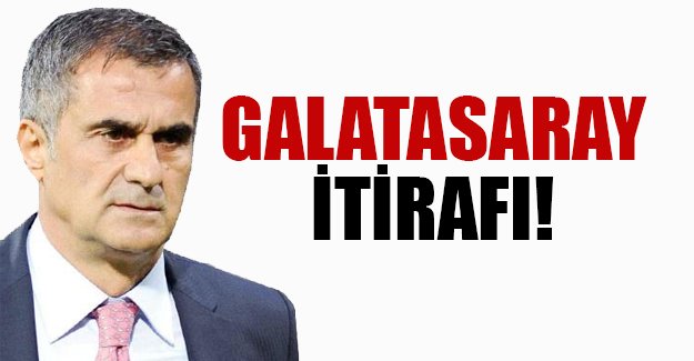 Şenol Güneş'ten Galatasaray itirafı