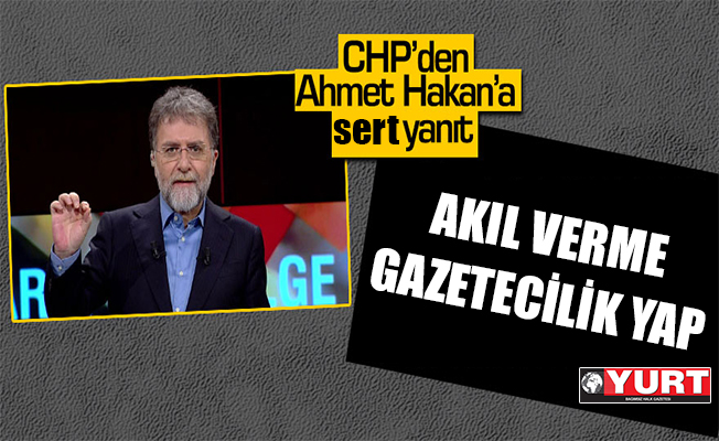 CHP'den Ahmet Hakan'a sert tepki