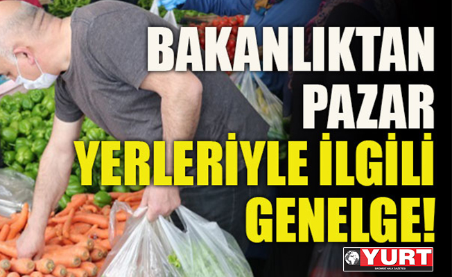İçişleri'nden pazar yerleri için yeni genelge!