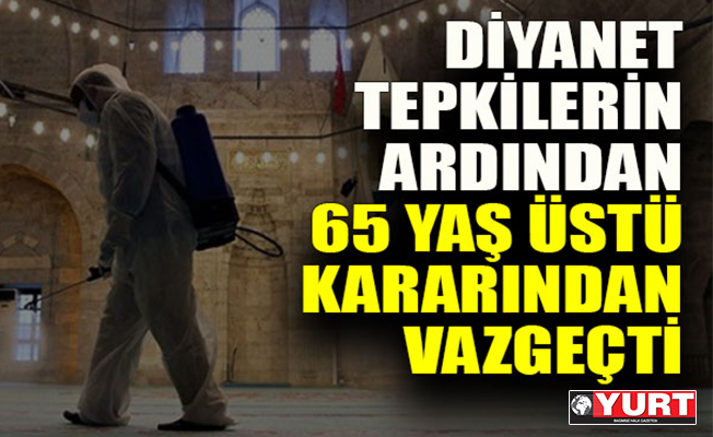 Diyanet tepkiler üzerine 65 yaş üstü kararından vazgeçti