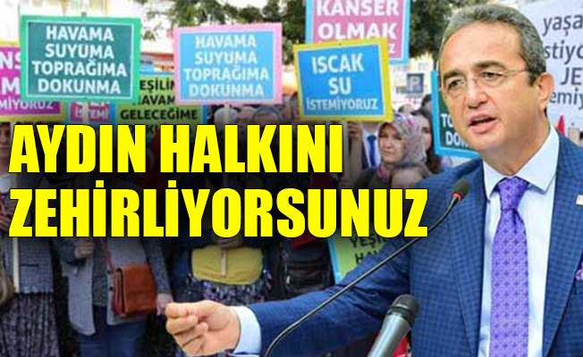 CHP'li Tezcan: Aydın halkını zehirliyorsunuz