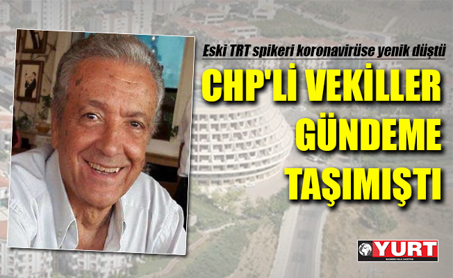 Ünlü isim Narlıdere'de koronavirüse yenik düştü