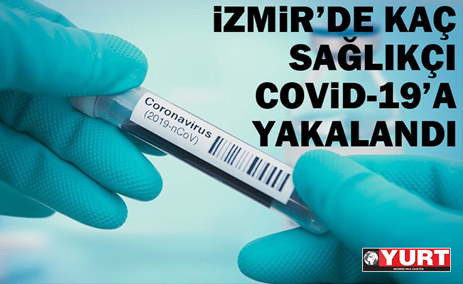 İzmir'de kaç sağlıkçı korona oldu