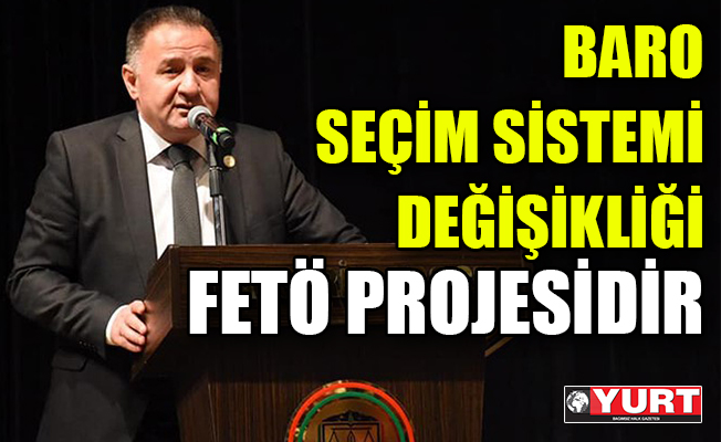 Kayseri Baro Başkanı: Baro seçim sistemi değişikliği FETÖ projesidir