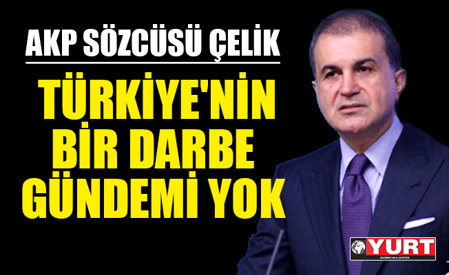 AKP'li Ömer Çelik: Siz darbeci sözler sarf ettiniz, biz de size cevap verdik