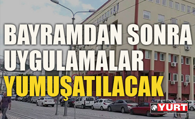 Bayramdan sonra uygulamalar yumuşatılacak
