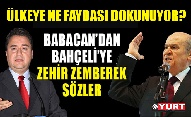 Babacan’dan Bahçeli’ye zehir zemberek sözler