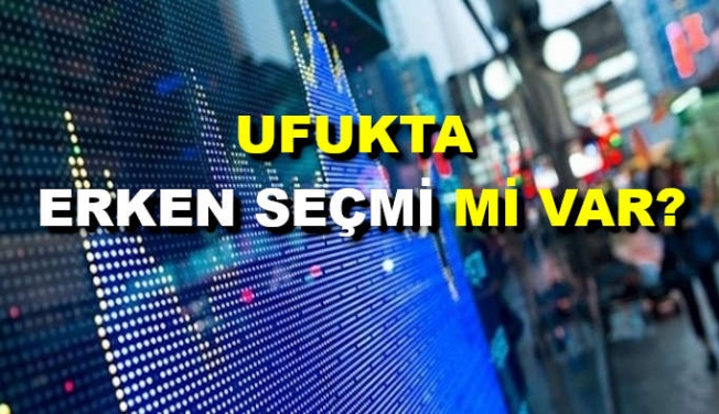 Erken seçim mi geliyor?