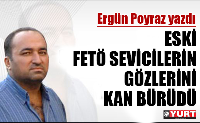 Gözlerini kan bürüdü