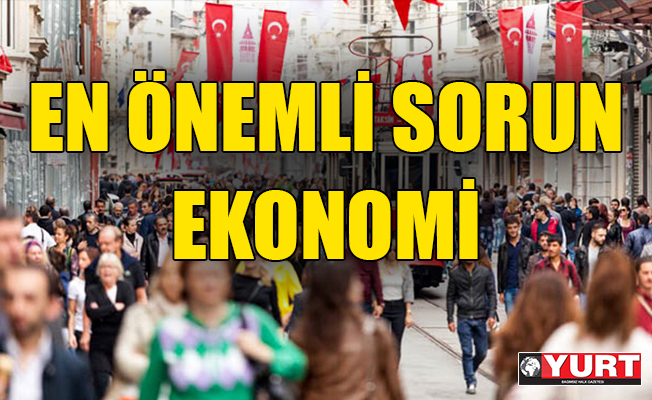 İşte 'Ülkenin en önemli sorunu nedir?' anketinden çıkan sonuç