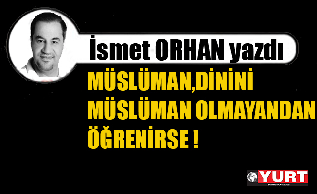 İsmet Orhan yazdı...