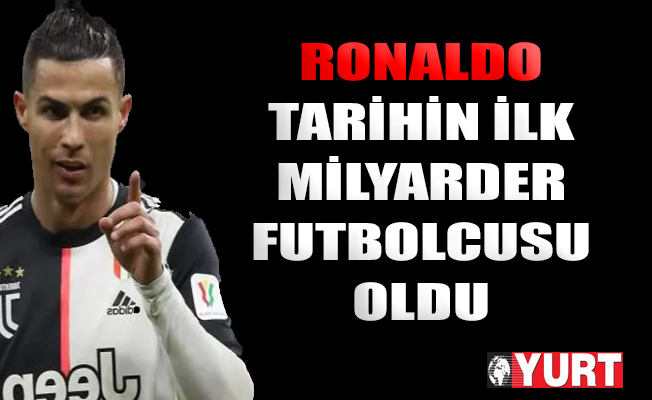 Ronaldo, ilk milyarder futbolcu olarak tarihe geçti