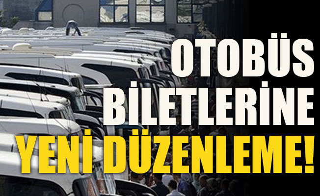 Otobüs biletlerine düzenleme!