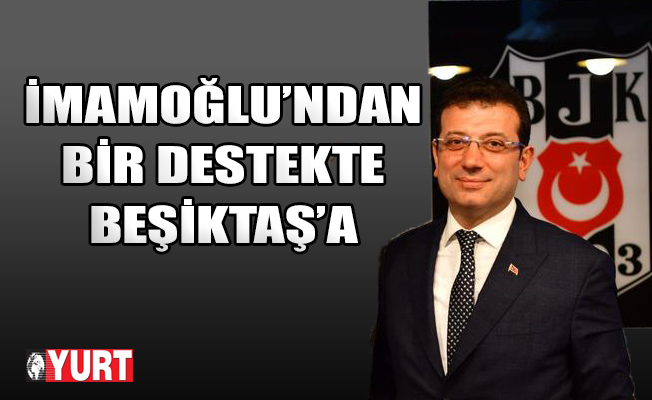 İmamoğlu'ndan bir destekte Beşiktaş'a