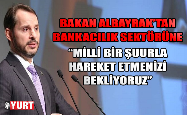Bakan Albayrak'tan bankacılık sektörüne çağrı