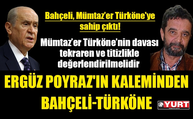 Ergüz Poyraz'ın kaleminden, Bahçeli-Türköne