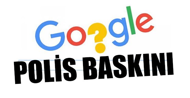 Google'a polis baskını