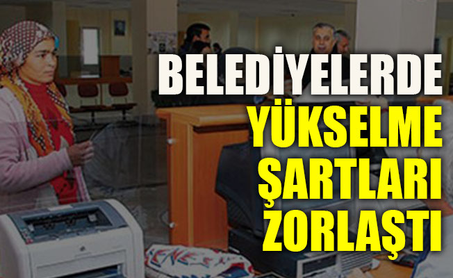 Belediyeleri kaybeden hükümet yükselme şartlarını zorlaştırdı