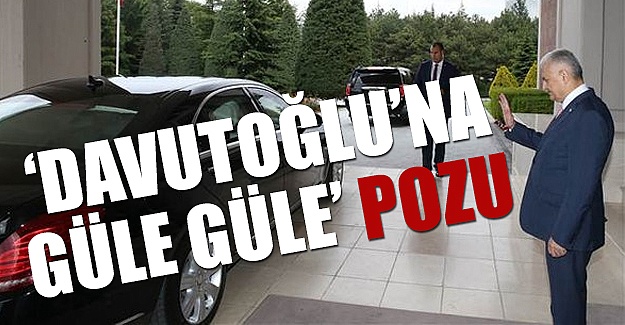 Binali Yıldırım'dan eski başbakan Davutoğlu'na 'güle güle' pozu