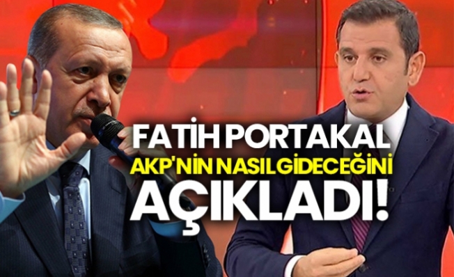 Fatih Portakal AKP'nin nasıl gideceğini açıkladı!