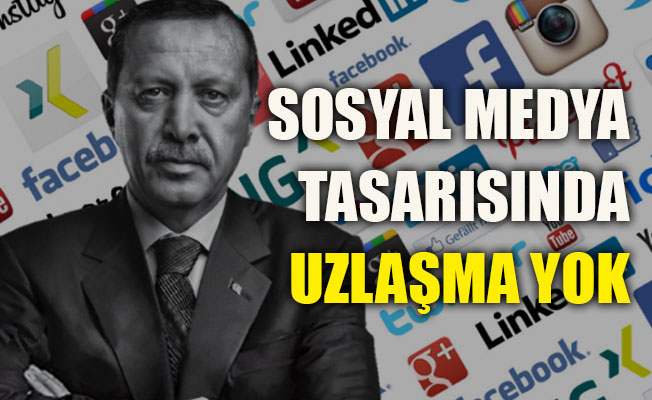 Sosyal medya tasarısında uzlaşma yok
