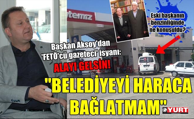 CHP'li Başkan Aksoy'dan 'FETÖ'cü gazeteci' isyanı