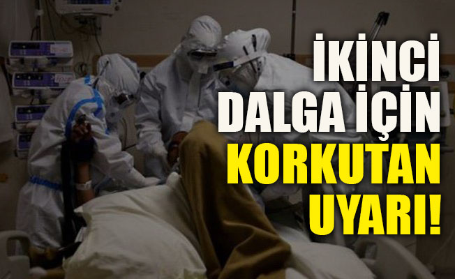 İkinci dalga için korkutan uyarı!