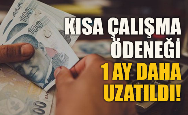 Kısa çalışma ödeneği 1 ay daha uzatıldı!