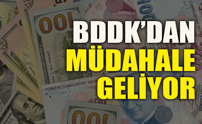BDDK’dan müdahale geliyor