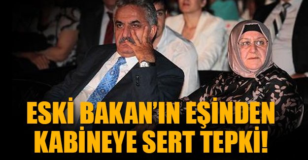 AKP'li eski bakan Yazıcı'nın eşinden kabineye tepki