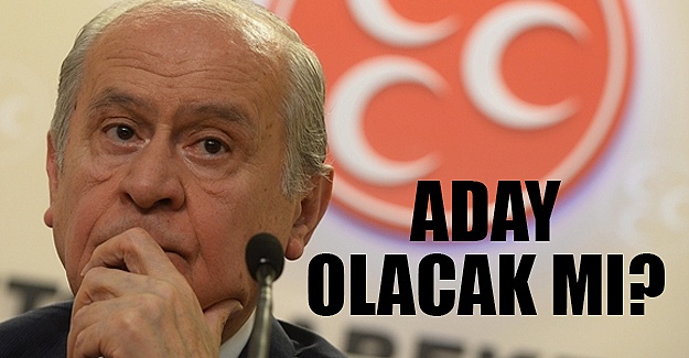 'Devlet Bahçeli kurultayda aday olacak'