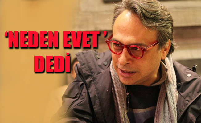 Barbaros Şansal 'neden evet' dedi