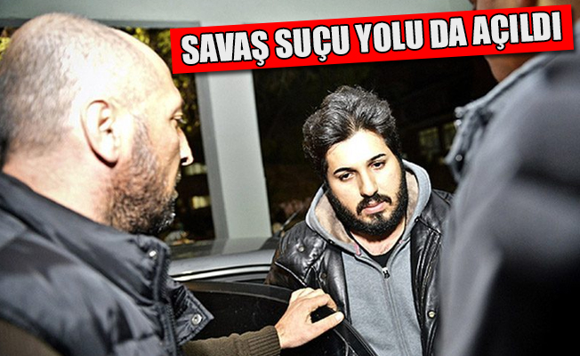 Zarrab ve Atilla'ya şok: Savaş suçu yolu da açıldı