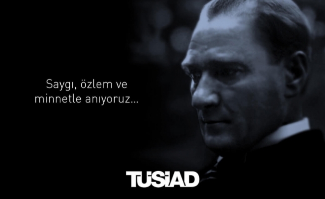 TÜSİAD'dan 10 Kasım mesajı