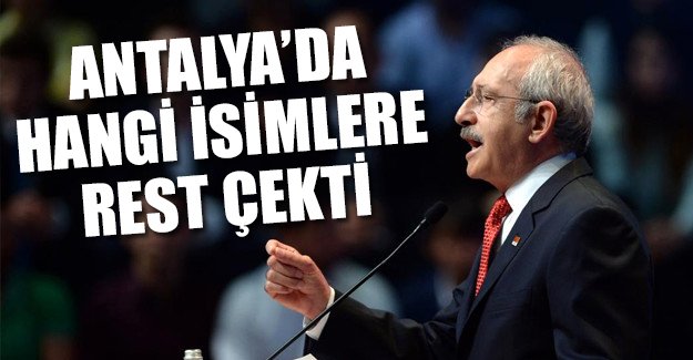 Kılıçdaroğlu Antalya'da hangi isimlere rest çekti?