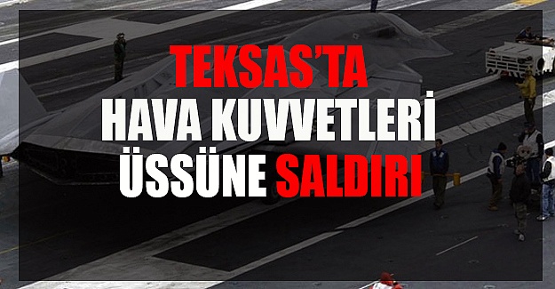 ABD Teksas'ta hava kuvvetleri üssüne saldırı yapıldı