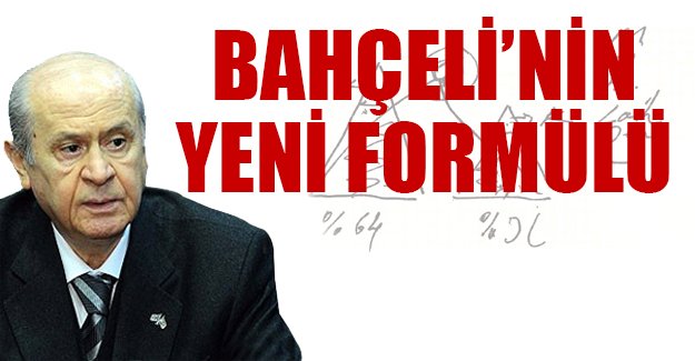 Devlet Bahçeli'nin yeni formülü
