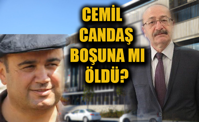 Cemil Candaş boşuna mı öldü?