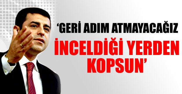 Demirtaş: İnceldiği yerden kopsun