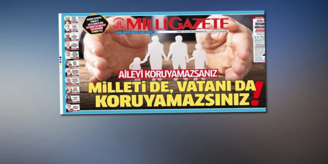"İstanbul Sözleşmesi"nden çıkılması Milli Gazete'yi sevindirdi: Aile düşmanı sözleşme çöpe atıldı!