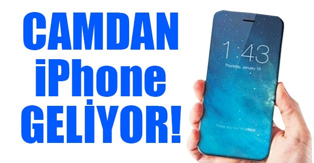 Camdan iPhone geliyor