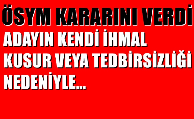 ÖSYM kararını verdi!