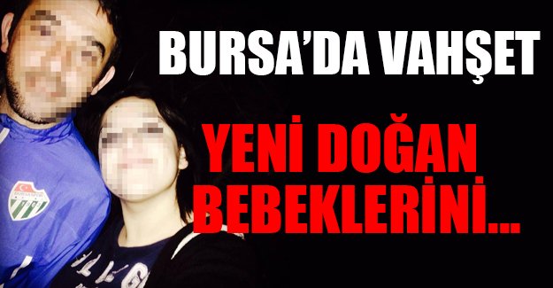 Bursa'da vahşet: Bebeklerini çöpe atmışlar