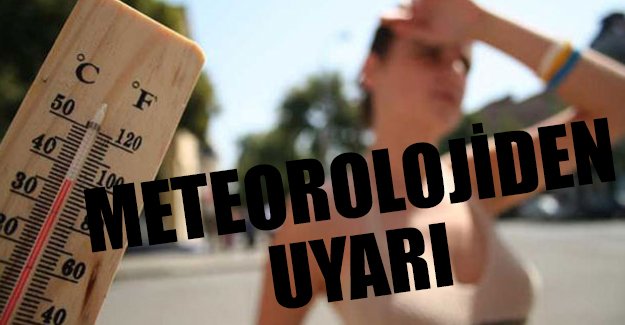 Meteoroloji uyardı: Bu hafta kavurucu sıcaklar kapıda