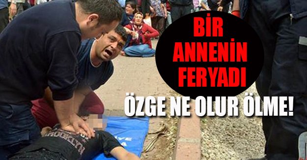 Anneden kızına en acı bakış: Özge ne olur ölme!
