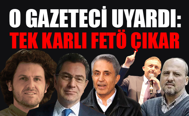 Bu isimlere operasyon yaparsanız FETÖ karlı çıkar